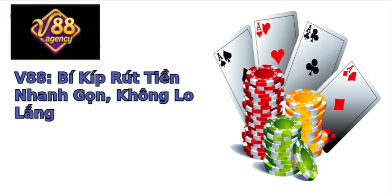 Hướng dẫn rút tiền V88 2 Các phương thức rút tiền V88